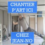 Chantier p'art chez Jean-noé