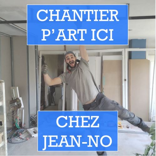 Chantier p'art chez Jean-noé